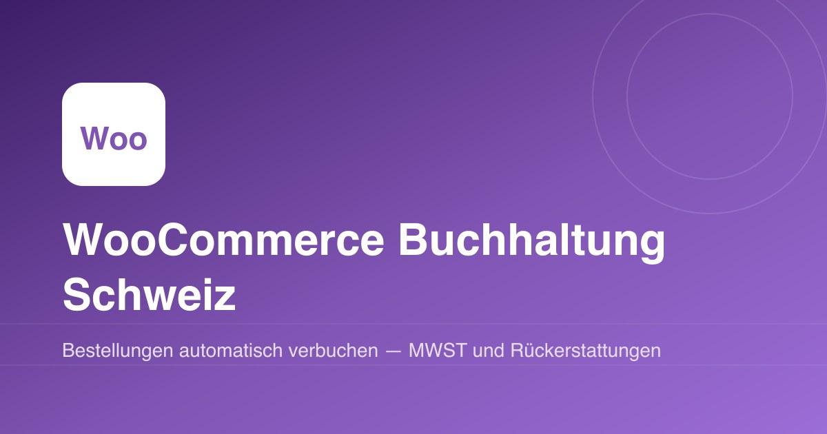 WooCommerce Buchhaltung Schweiz: Bestellungen verbuchen